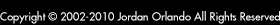 Copyright &copy; 2002-2008 Jordan Orlando All Rights Reserved